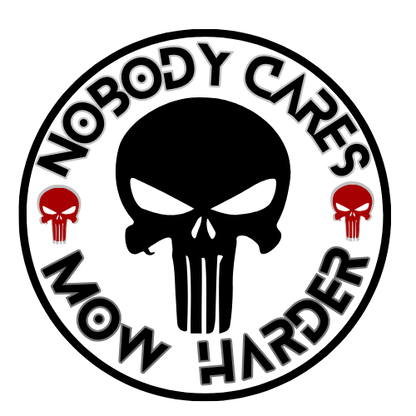 Nobody Cares Mow Harder Deal 21" x 21"