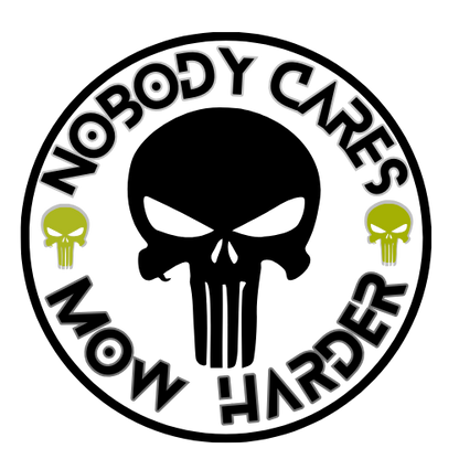 Nobody Cares Mow Harder Deal 21" x 21"