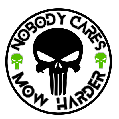 Nobody Cares Mow Harder Deal 21" x 21"